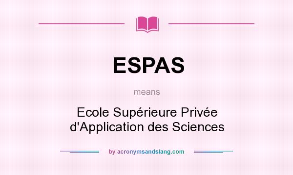 What does ESPAS mean? It stands for Ecole Supérieure Privée d`Application des Sciences