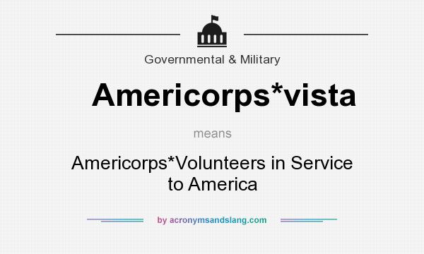 What does Americorps*vista mean? It stands for Americorps*Volunteers in Service to America