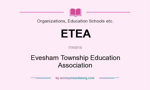What does ETEA mean? It stands for Evesham Township Education Association