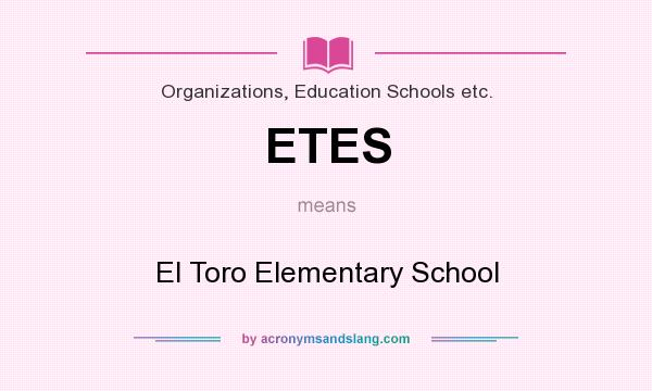 What does ETES mean? It stands for El Toro Elementary School