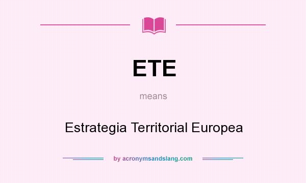 What does ETE mean? It stands for Estrategia Territorial Europea