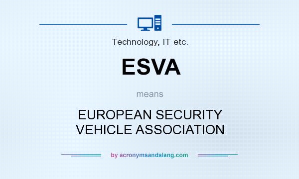 What does ESVA mean? It stands for EUROPEAN SECURITY VEHICLE ASSOCIATION