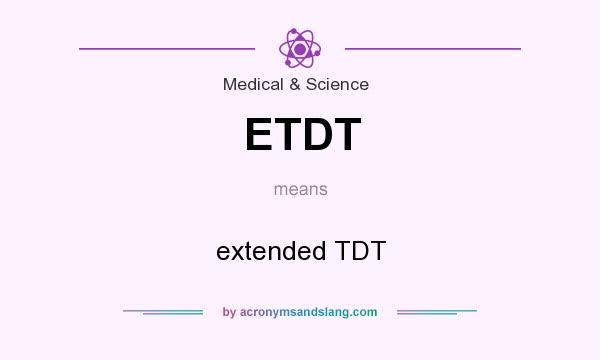 What does ETDT mean? It stands for extended TDT
