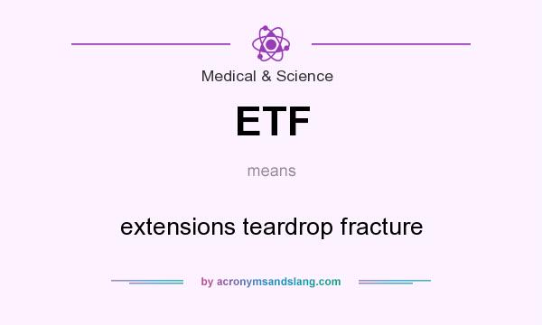 What does ETF mean? It stands for extensions teardrop fracture