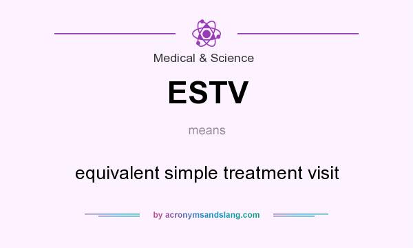 What does ESTV mean? It stands for equivalent simple treatment visit