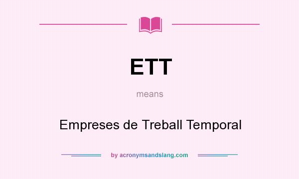 What does ETT mean? It stands for Empreses de Treball Temporal