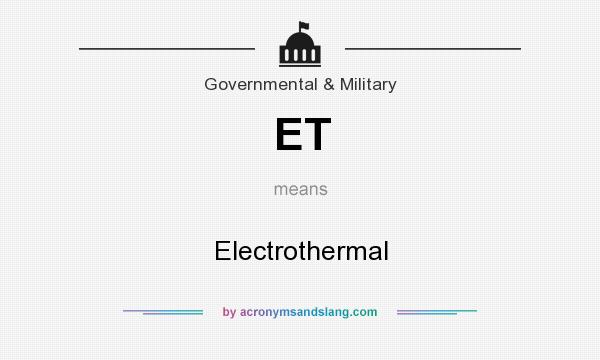 What does ET mean? It stands for Electrothermal