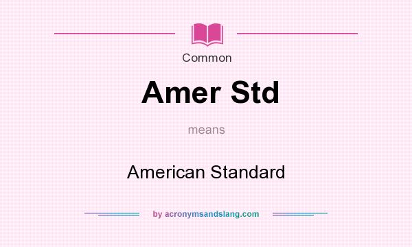 What does Amer Std mean? It stands for American Standard