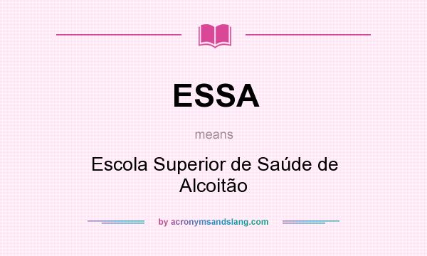 What does ESSA mean? It stands for Escola Superior de Saúde de Alcoitão