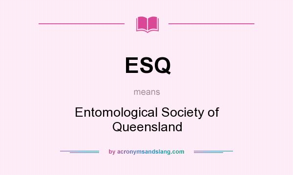 What does ESQ mean? It stands for Entomological Society of Queensland