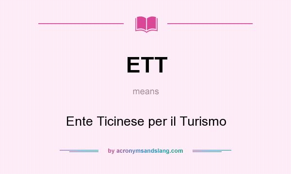 What does ETT mean? It stands for Ente Ticinese per il Turismo