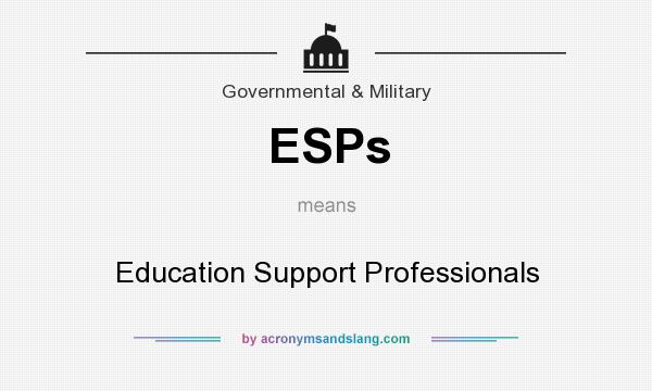 What does ESPs mean? It stands for Education Support Professionals