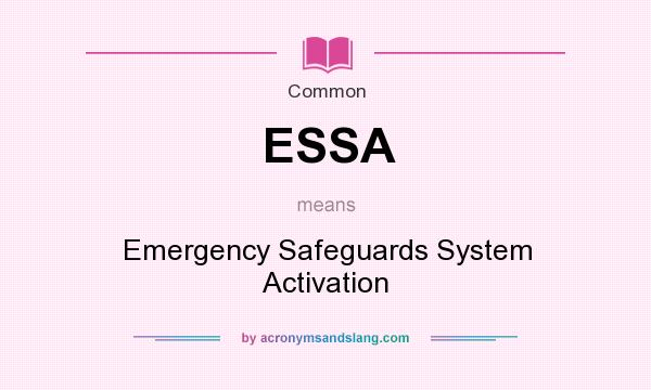 What does ESSA mean? It stands for Emergency Safeguards System Activation