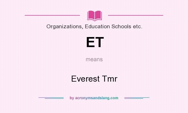 What does ET mean? It stands for Everest Tmr