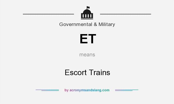 What does ET mean? It stands for Escort Trains