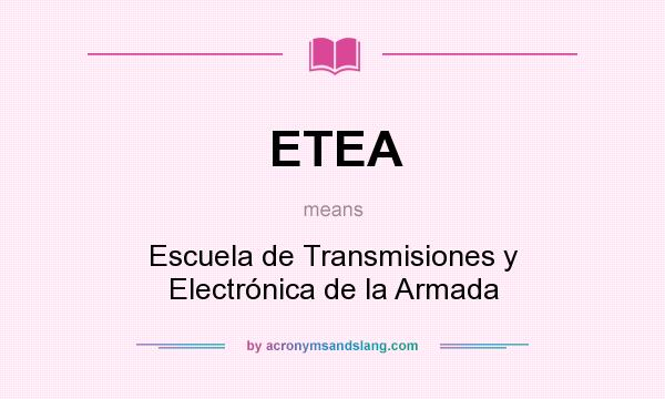 What does ETEA mean? It stands for Escuela de Transmisiones y Electrónica de la Armada