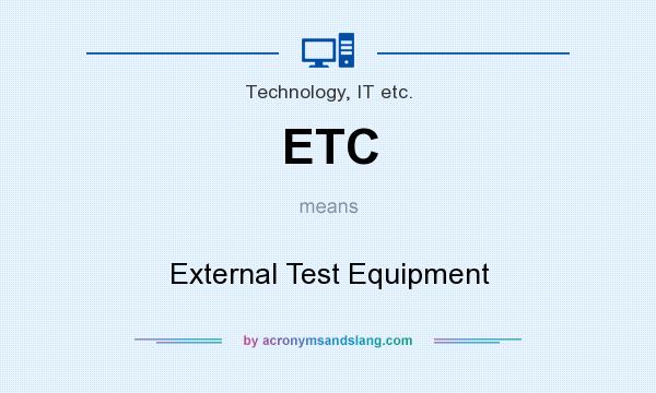What does ETC mean? It stands for External Test Equipment