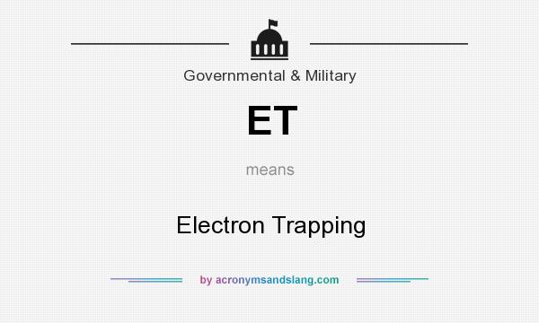 What does ET mean? It stands for Electron Trapping