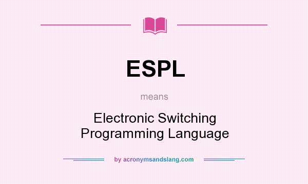 What does ESPL mean? It stands for Electronic Switching Programming Language