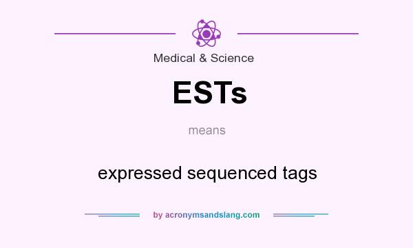 What does ESTs mean? It stands for expressed sequenced tags