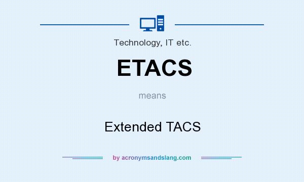 What does ETACS mean? It stands for Extended TACS
