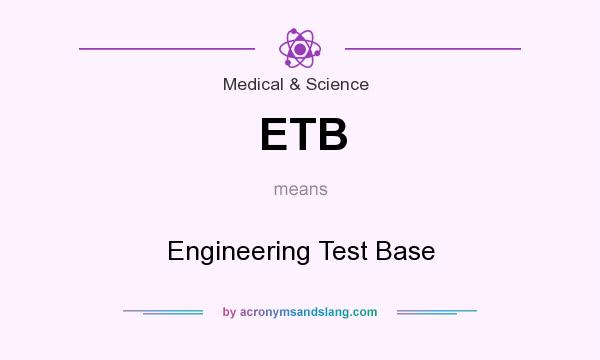 What does ETB mean? It stands for Engineering Test Base