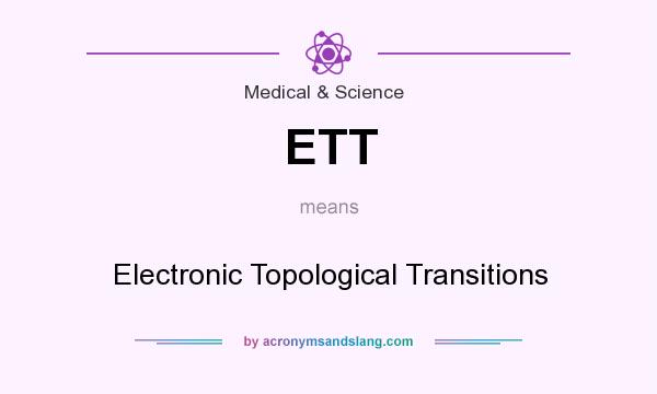 What does ETT mean? It stands for Electronic Topological Transitions
