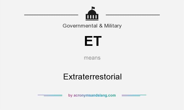 What does ET mean? It stands for Extraterrestorial