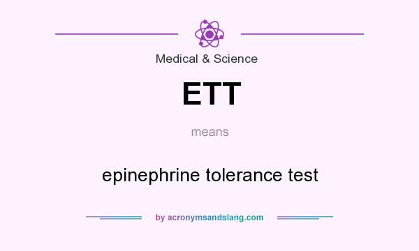 What does ETT mean? It stands for epinephrine tolerance test