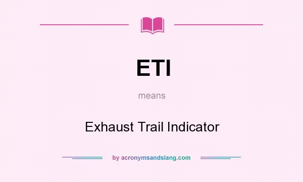 What does ETI mean? It stands for Exhaust Trail Indicator