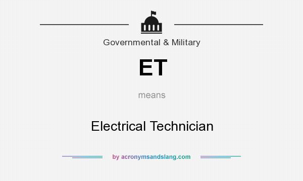 What does ET mean? It stands for Electrical Technician