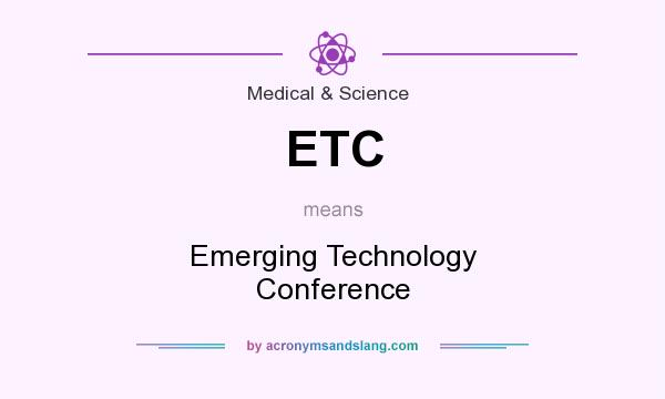 What does ETC mean? It stands for Emerging Technology Conference
