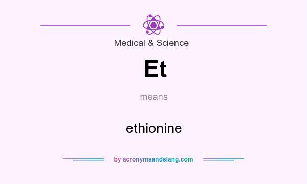 What does Et mean? It stands for ethionine