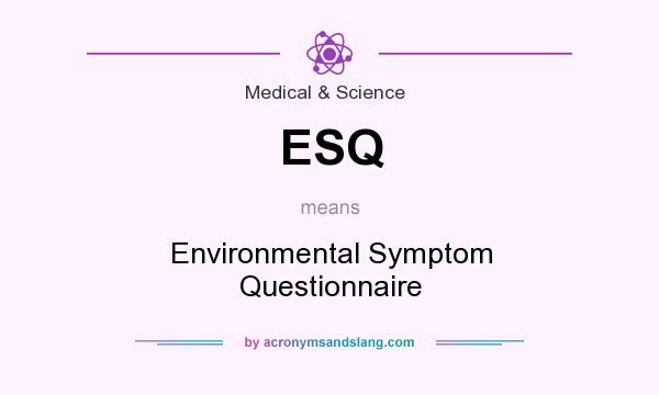 What does ESQ mean? It stands for Environmental Symptom Questionnaire