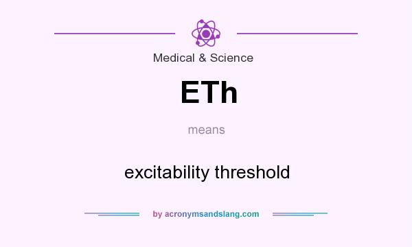 What does ETh mean? It stands for excitability threshold
