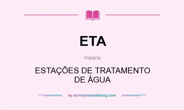 What does ETA mean? It stands for ESTAÇÕES DE TRATAMENTO DE ÁGUA