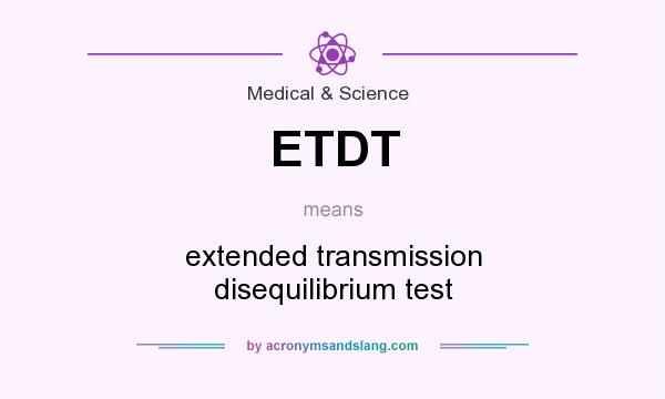 What does ETDT mean? It stands for extended transmission disequilibrium test