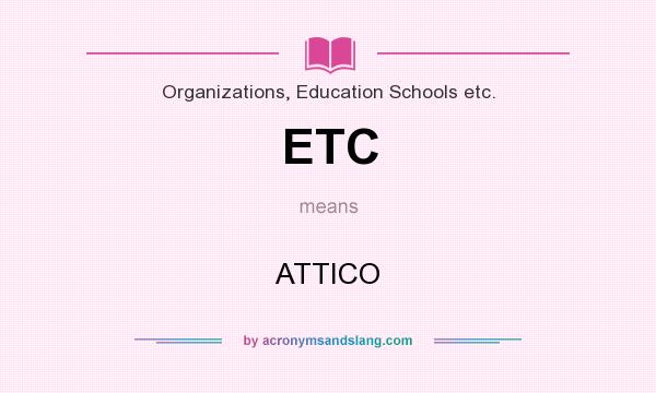 What does ETC mean? It stands for ATTICO