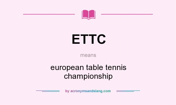 What does ETTC mean? It stands for european table tennis championship
