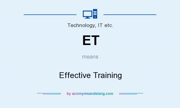 What does ET mean? It stands for Effective Training