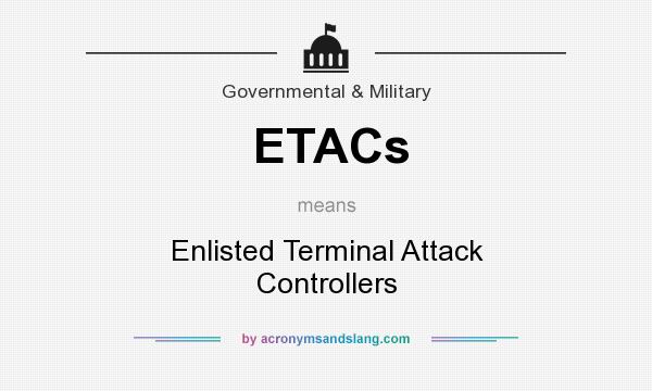 What does ETACs mean? It stands for Enlisted Terminal Attack Controllers