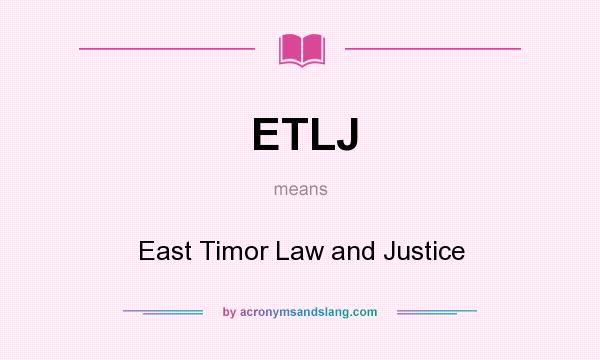 What does ETLJ mean? It stands for East Timor Law and Justice