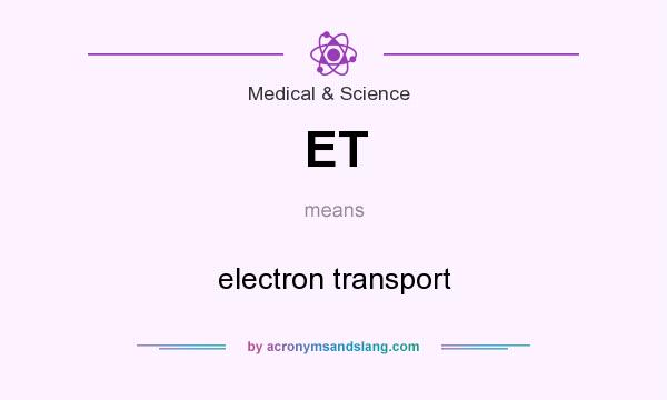 What does ET mean? It stands for electron transport