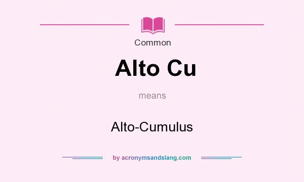 What does Alto Cu mean? It stands for Alto-Cumulus