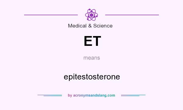 What does ET mean? It stands for epitestosterone