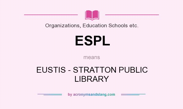 What does ESPL mean? It stands for EUSTIS - STRATTON PUBLIC LIBRARY