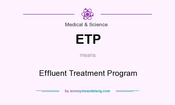 What does ETP mean? It stands for Effluent Treatment Program