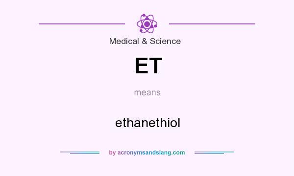 What does ET mean? It stands for ethanethiol