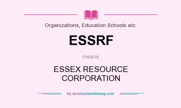 What does ESSRF mean? It stands for ESSEX RESOURCE CORPORATION