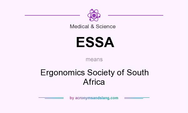 What does ESSA mean? It stands for Ergonomics Society of South Africa